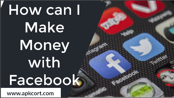 How can I Make Money with Facebook