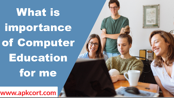 What is importance of Computer Education for me