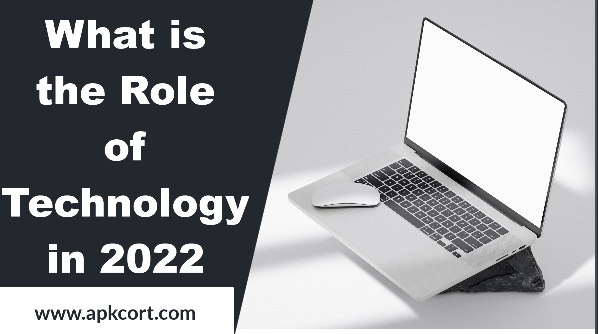 What is the Role of Technology in 2022