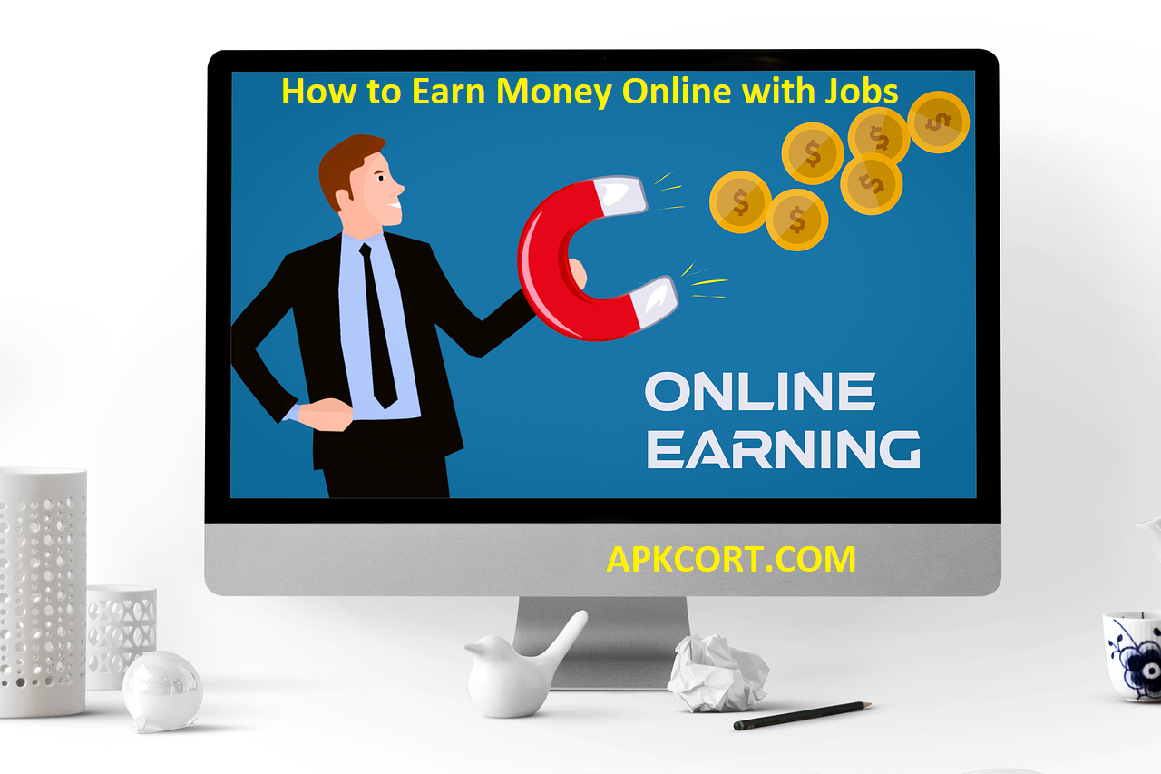 how-to-earn-money-online-with-jobs-apk-cort